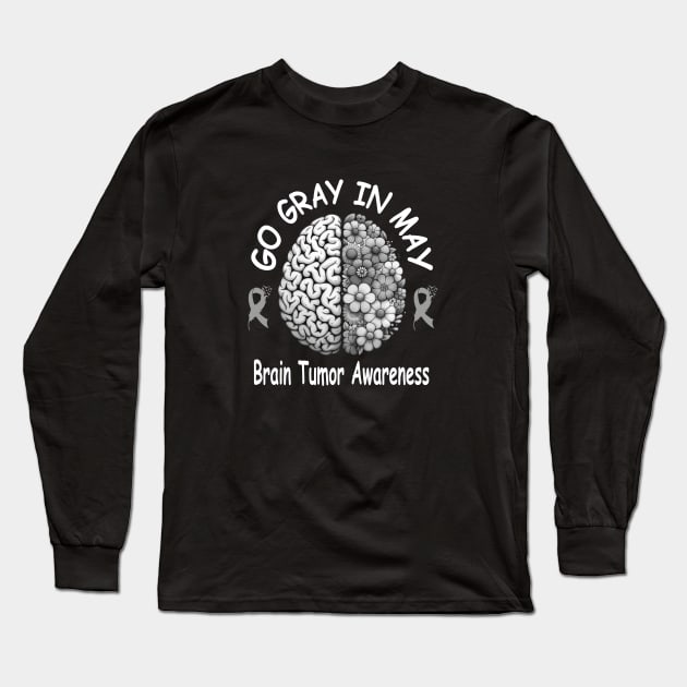 Go Gray In May Brain Cancer Tumor Awareness Long Sleeve T-Shirt by l designs